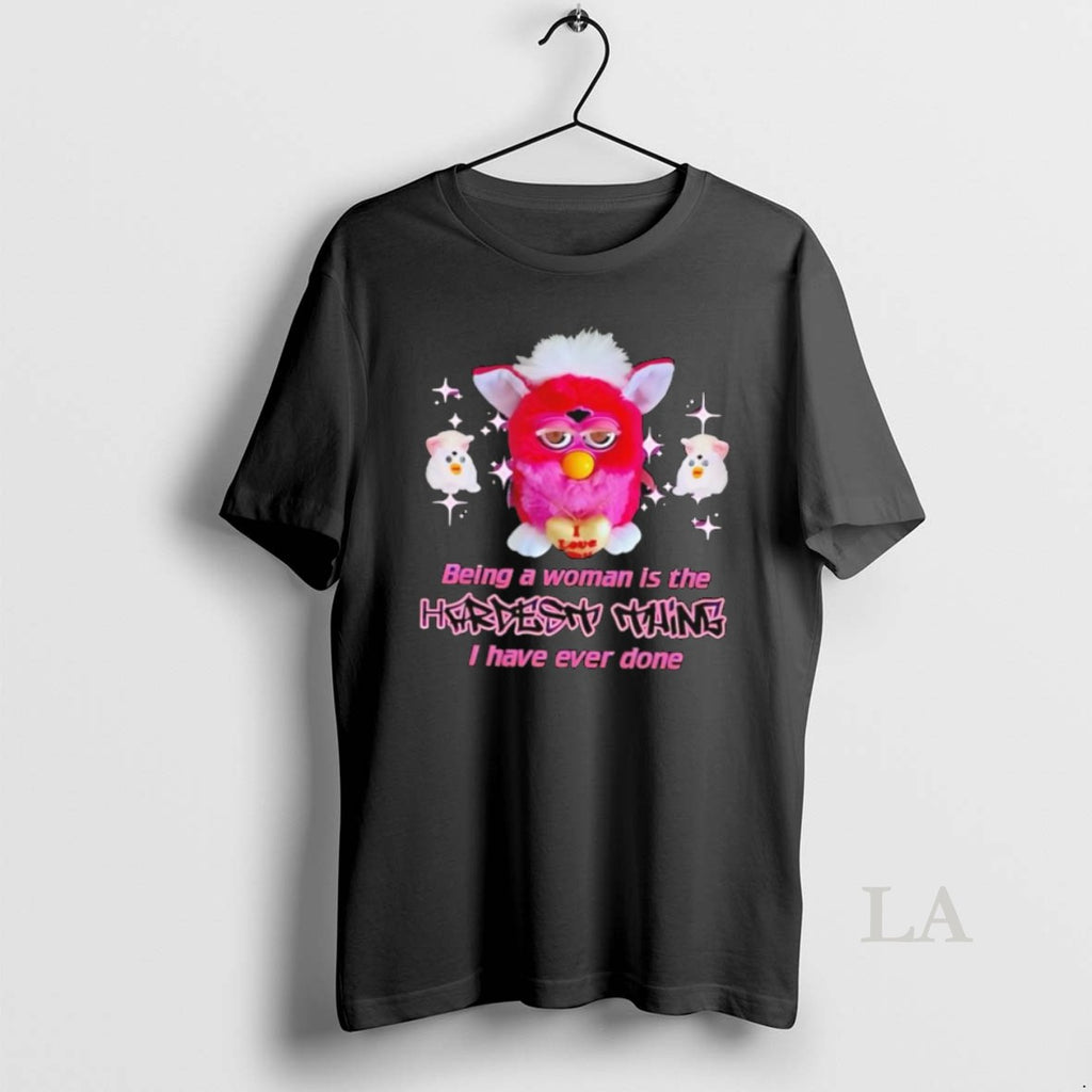 Original Pink Furby Being A Woman Is The Hardest Thing I Have Ever Done