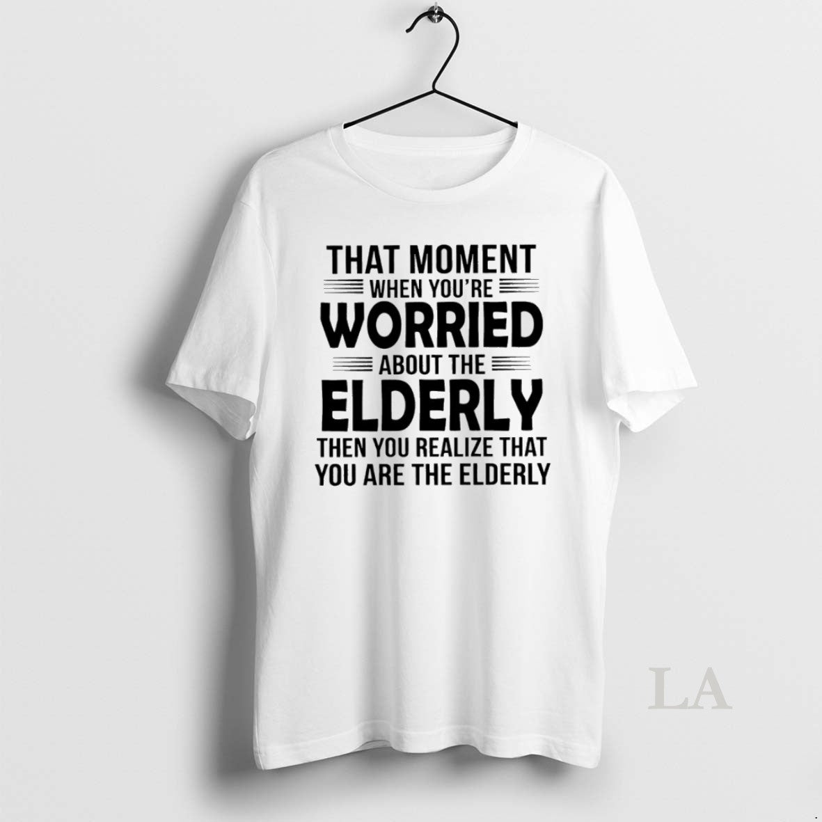 Original That Moment When Youre Worried About The Elderly Then You Realize