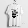 Original The Callous Daoboys Somebody In The Callous Daoboys Loves Me