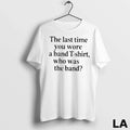 Original The Last Time You Wore A Band Who Was The Band