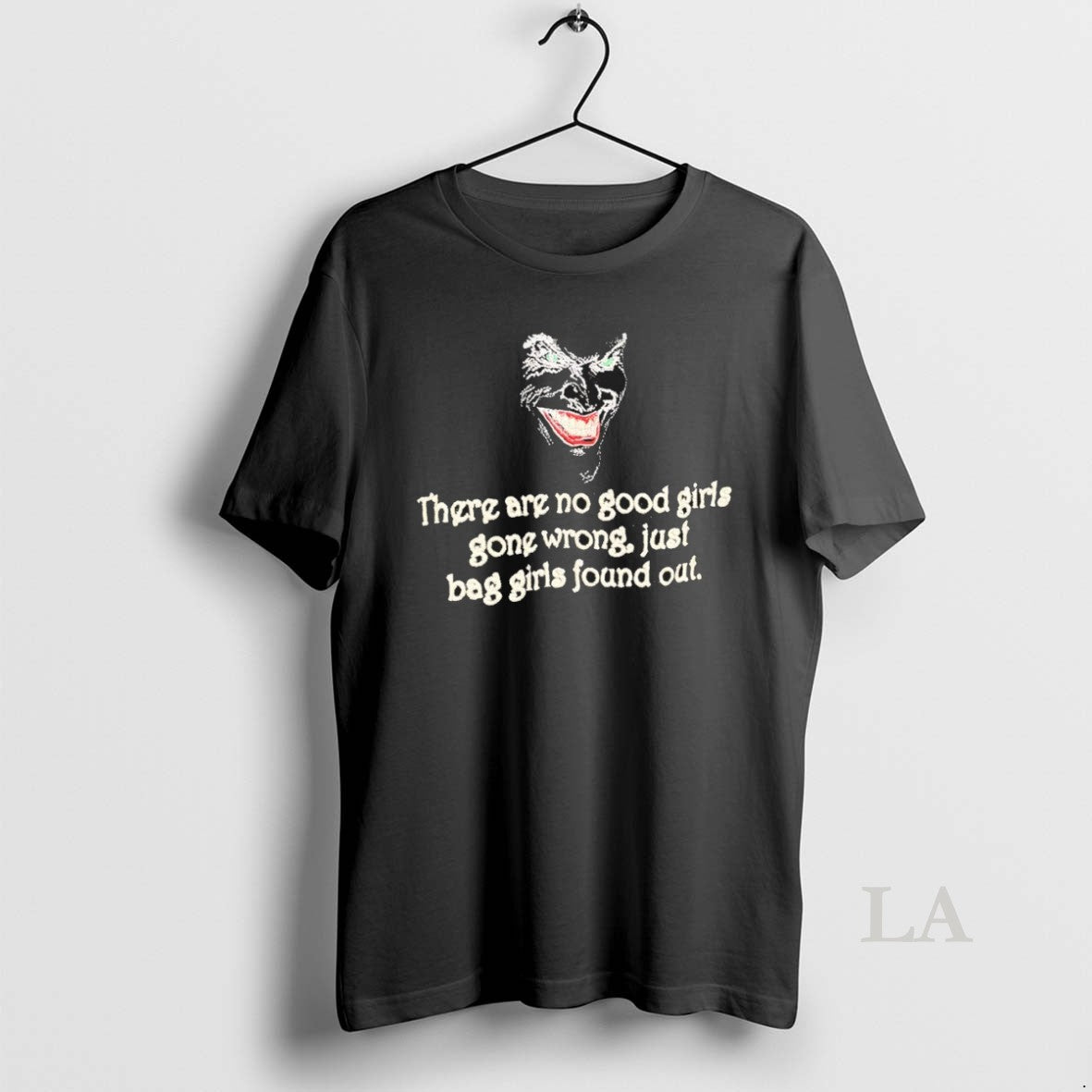 Original There Are No Good Girls Gone Wrong Just Bag Girls Found Out