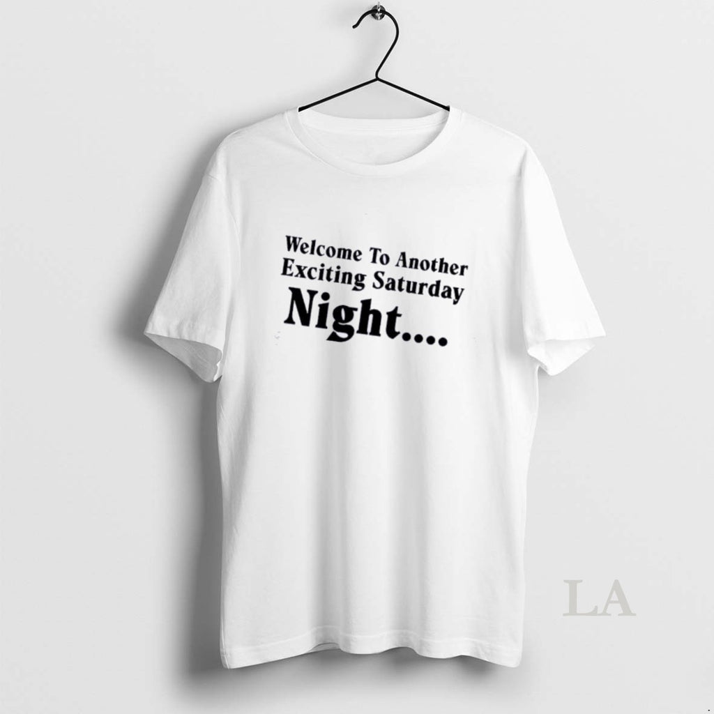 Original Welcome To Another Exciting Saturday Night Quote