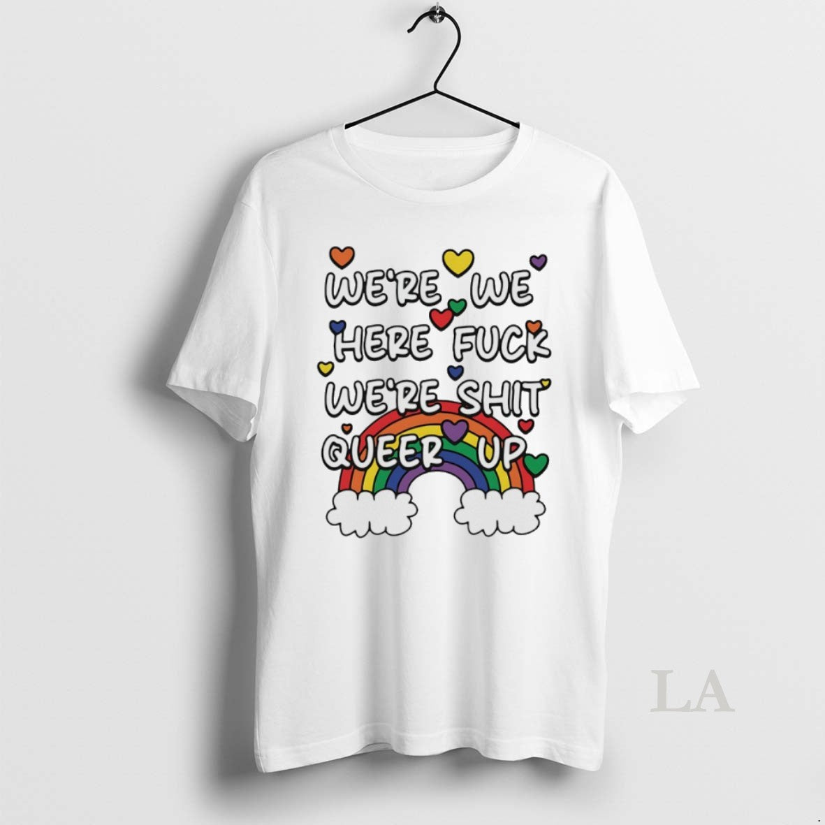 Original Were We Here Fuck Were Shit Queer Up Rainbow