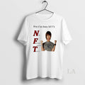 Original Yea Im Into Nfts Not Fucking Paying Taxes