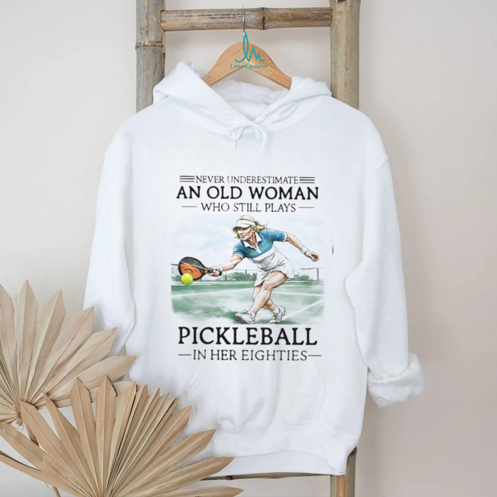 Pickleball Player Never Underestimate Old Woman 80s Shirt