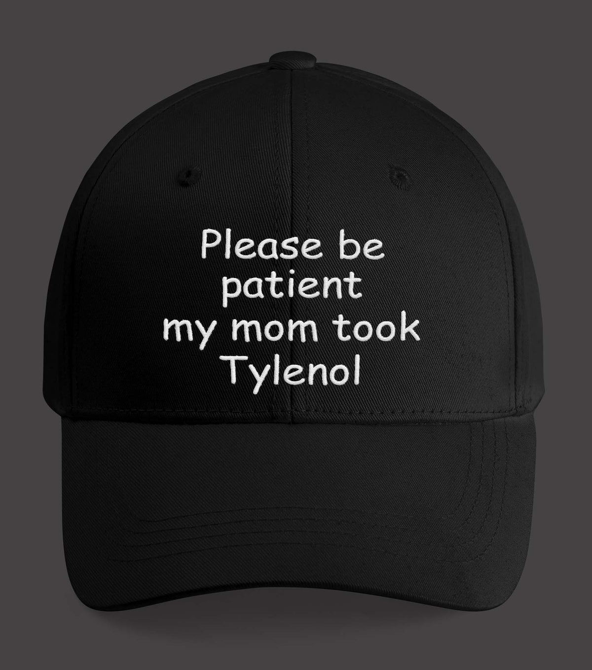 Please Be Patient My Mom Took Tylenol Hat