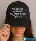 Please Be Patient My Mom Took Tylenol Hat
