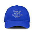Please Be Patient My Mom Took Tylenol Hat