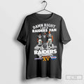 Premium Damn Right I Am A Raiders Fan Allen X Long And I Saw Raiders