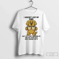 Premium Golden Retriever I Havent Lost My Mind Half Of It Just Wandered Off And