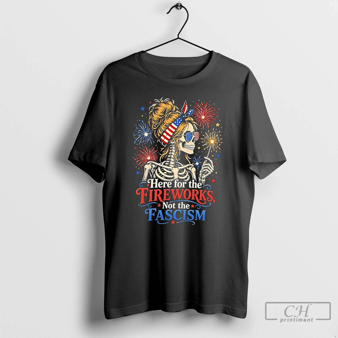 Premium Here For The Fireworks Not The Fascism Patriotic Skeletion Graphic Tee T Shirts Sweater