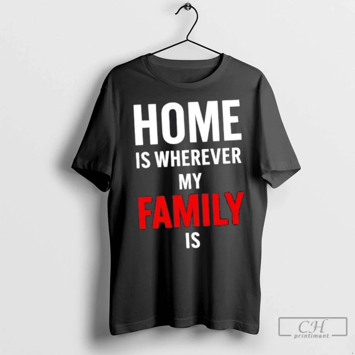 Premium Home Is Wherever My Family Is