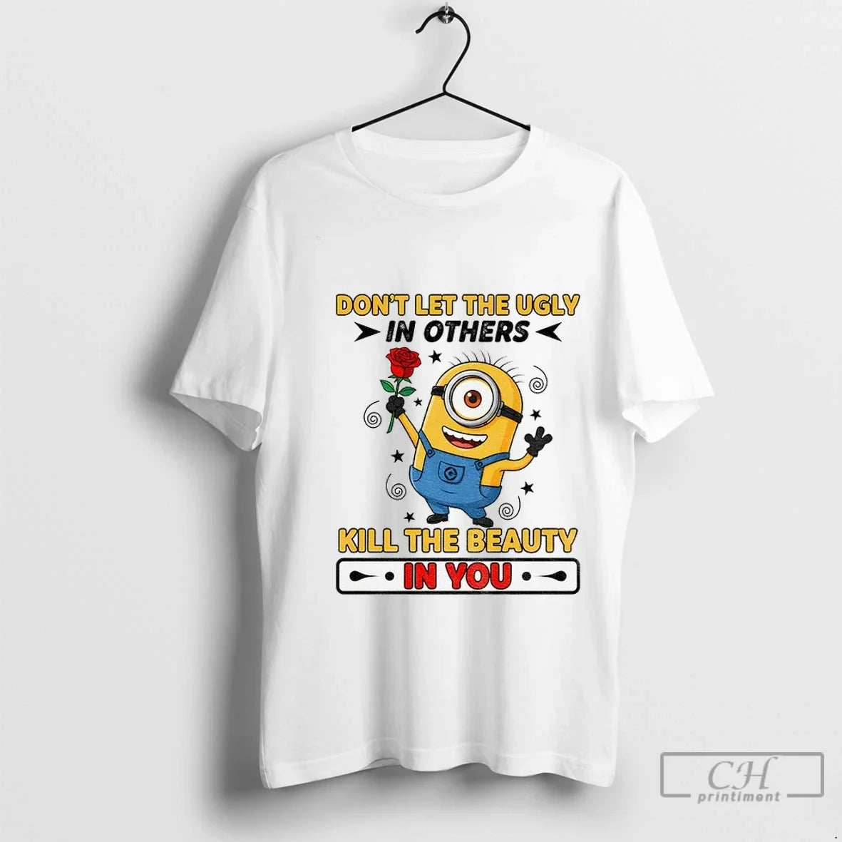 Premium Minion Dont Let The Ugly In Others Kill The Beauty In You