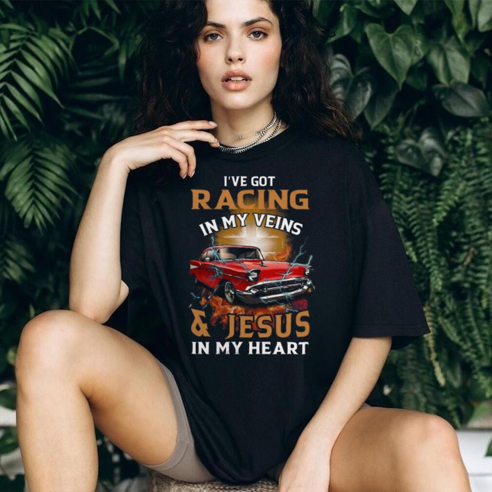 Racing In My Veins Jesus In My Heart Christian Car Racer Shirt