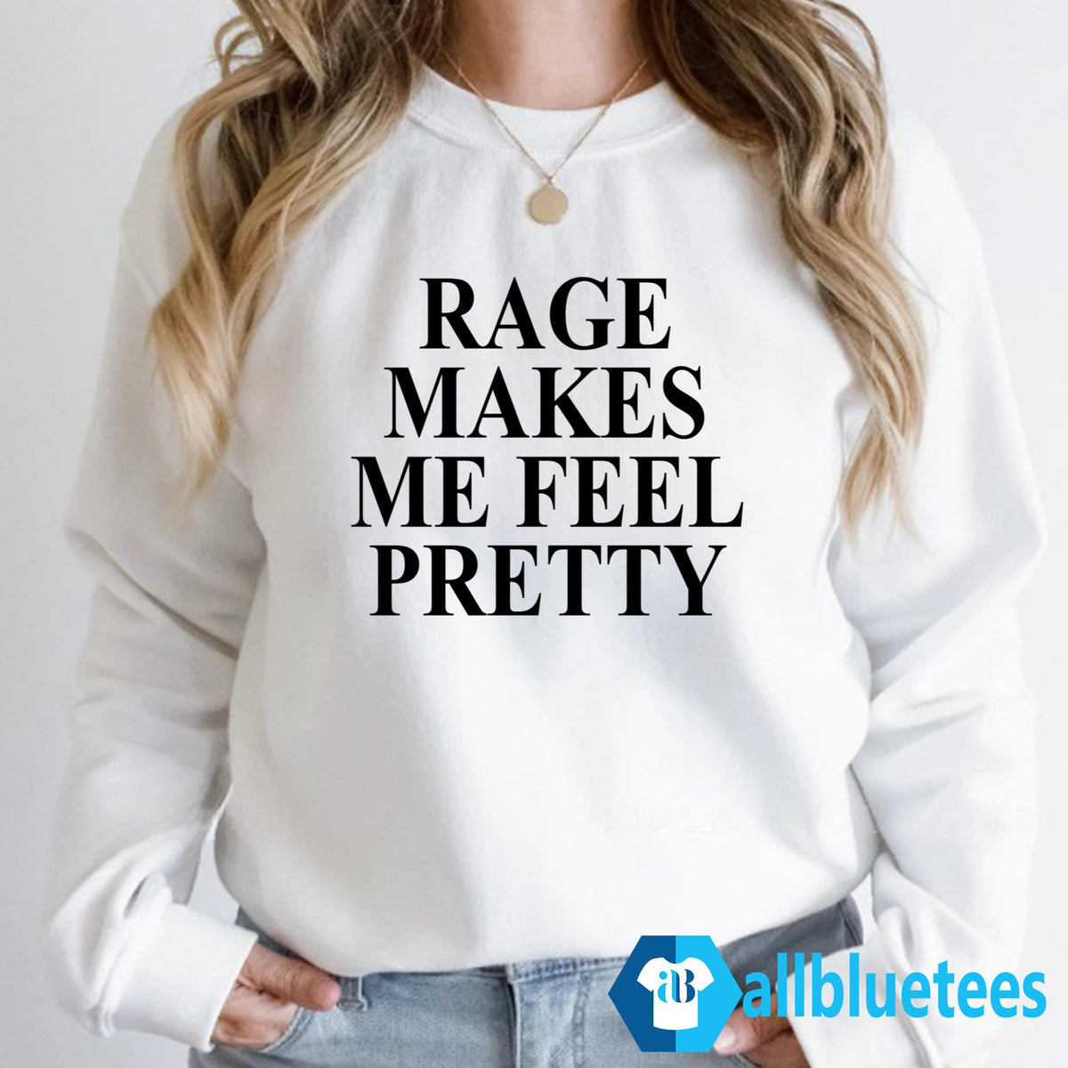 Rage Makes Me Feel Pretty T-Shirt