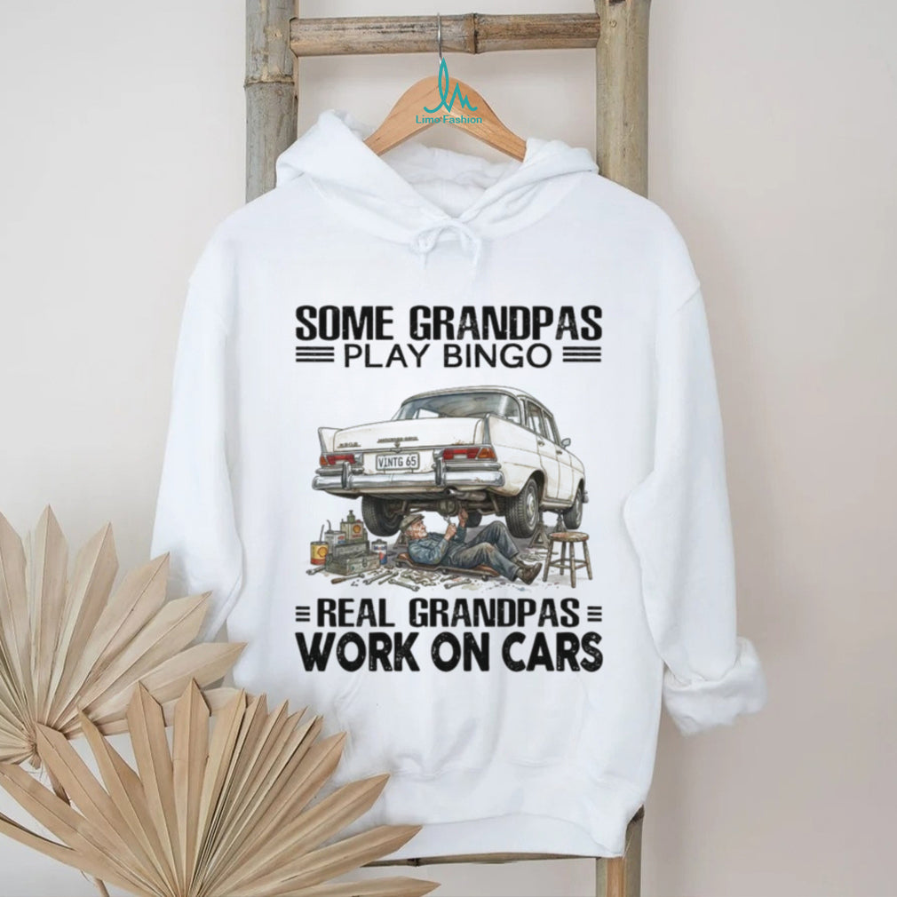 Real Grandpas Work On Cars Classic Auto Mechanic Garage Vehicle Restoration Enthusiast Shirt