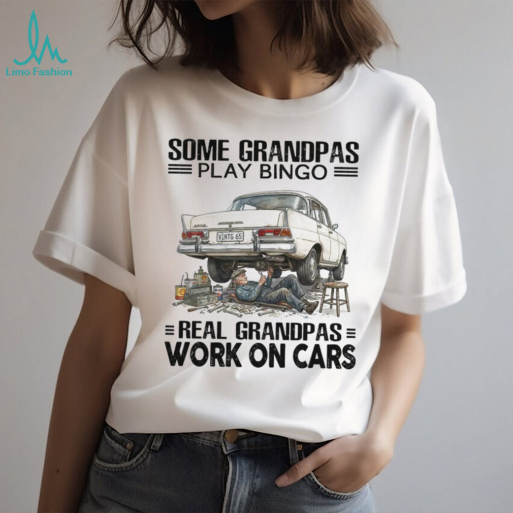 Real Grandpas Work On Cars Classic Auto Mechanic Garage Vehicle Restoration Enthusiast Shirt