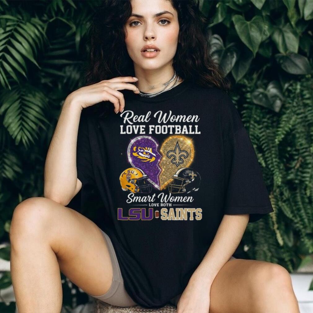 Real Women Love Football Smart Women Love LSU and Saints T Shirt