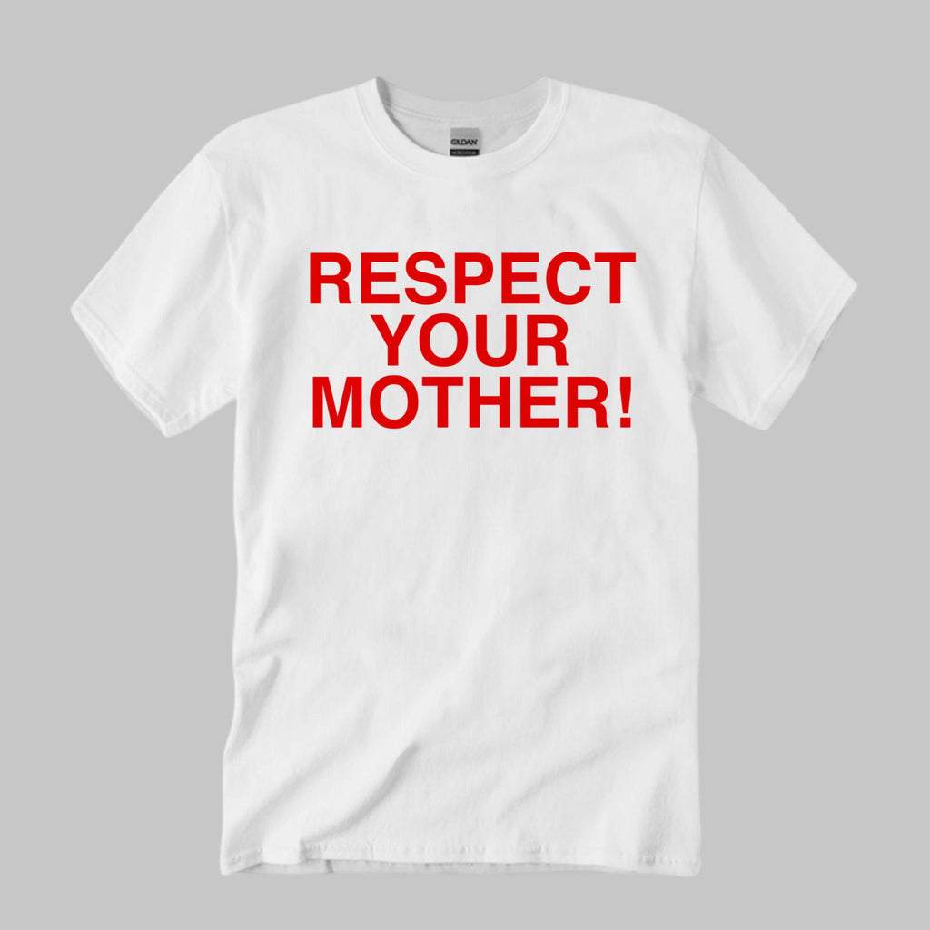 Respect Your Mother T-Shirt