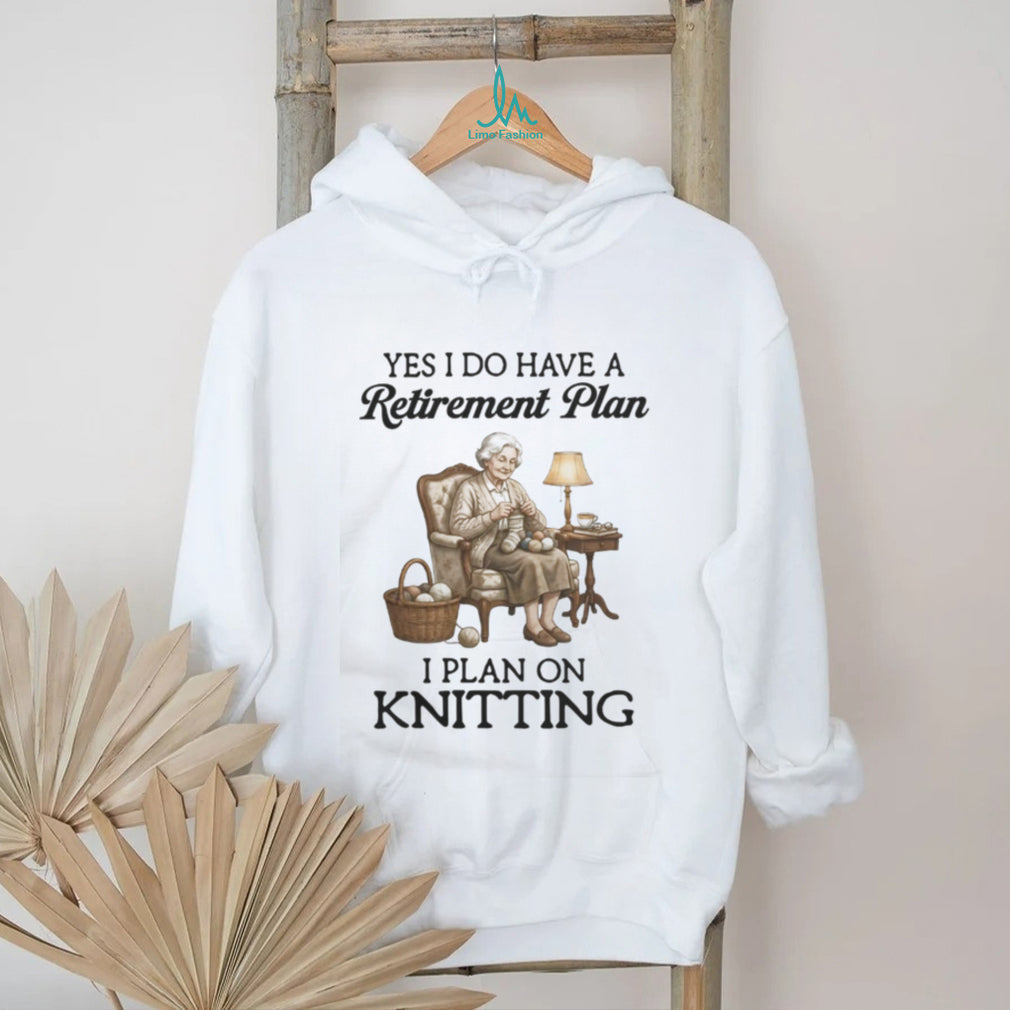 Retirement Plan Knitting Senior Woman Hobby Quote T Shirt