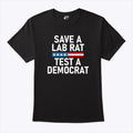 Save A Lab Rat Test A Democrat Funny Political T Shirt