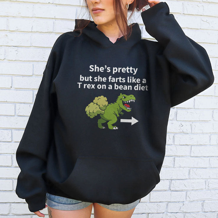 She’s Pretty But She Farts Like A T Rex On A Bean Diet T Shirt