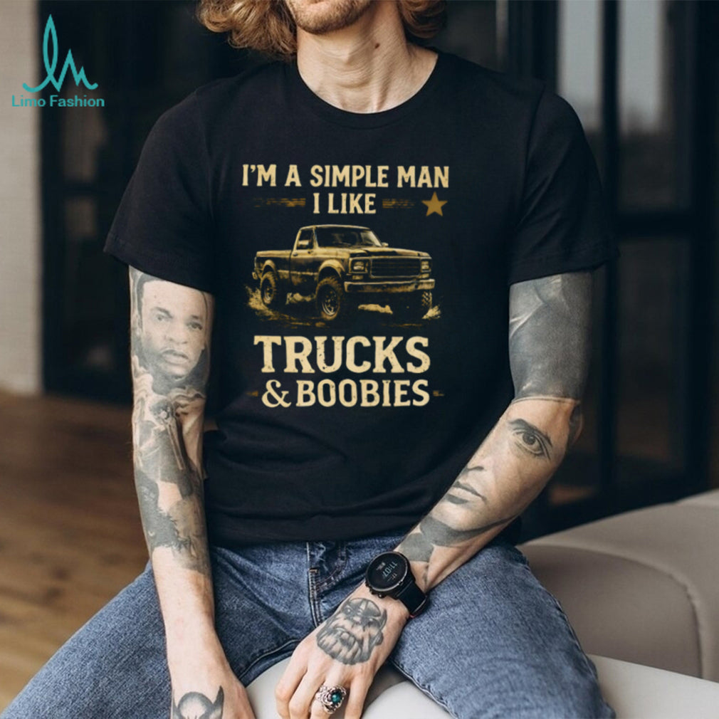 Simple Man I Like Trucks And Boobies Funny Shirt