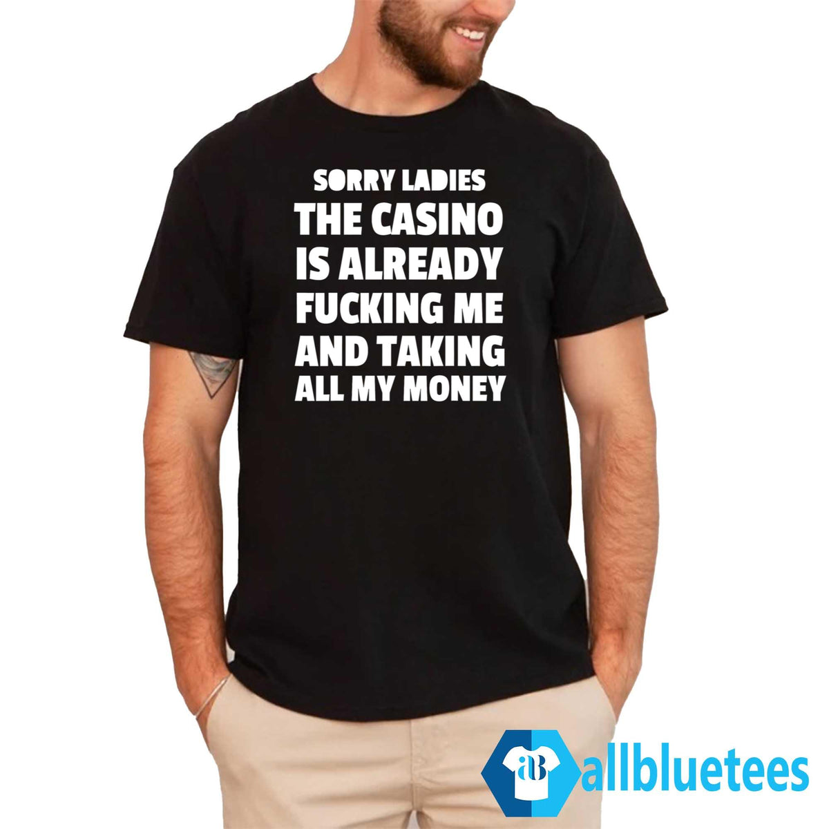 Sorry Ladies The Casino Is Already Fucking Me And Taking All My Money Shirt
