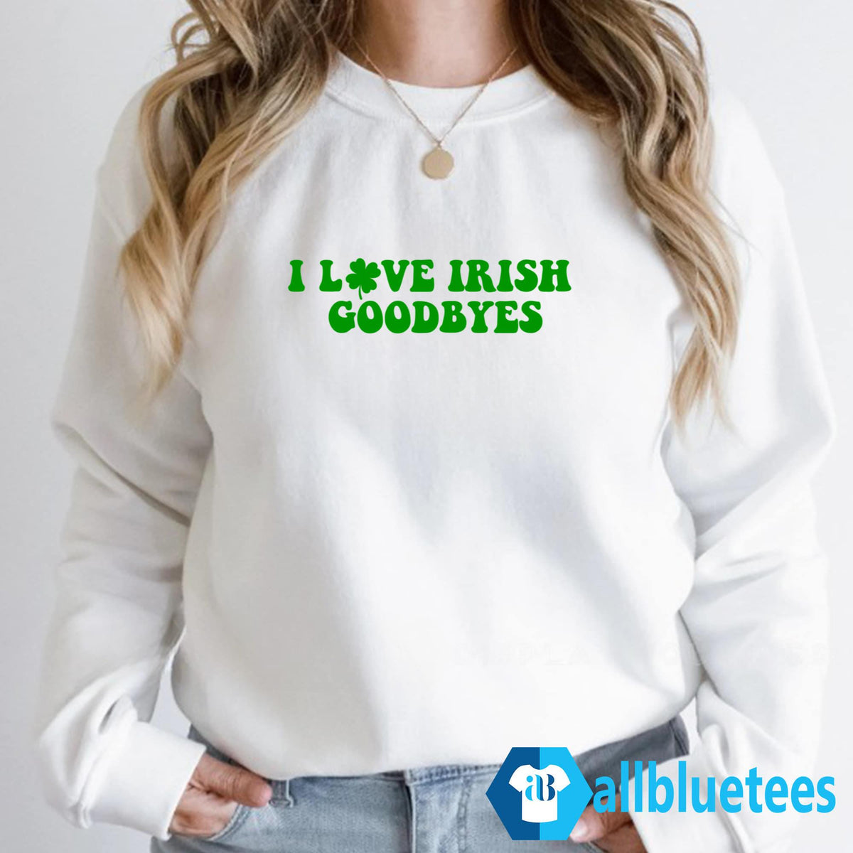 St Patrick’s Day I Love Irish Goodbyes Shirt