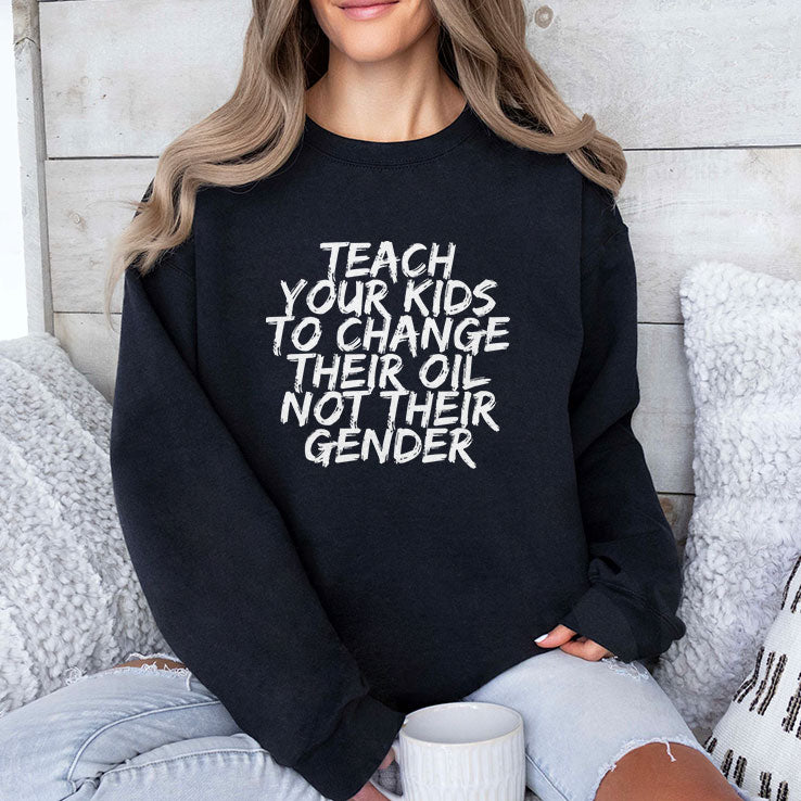 Teach Your Kids To Change Their Oil Not Their Gender Shirt
