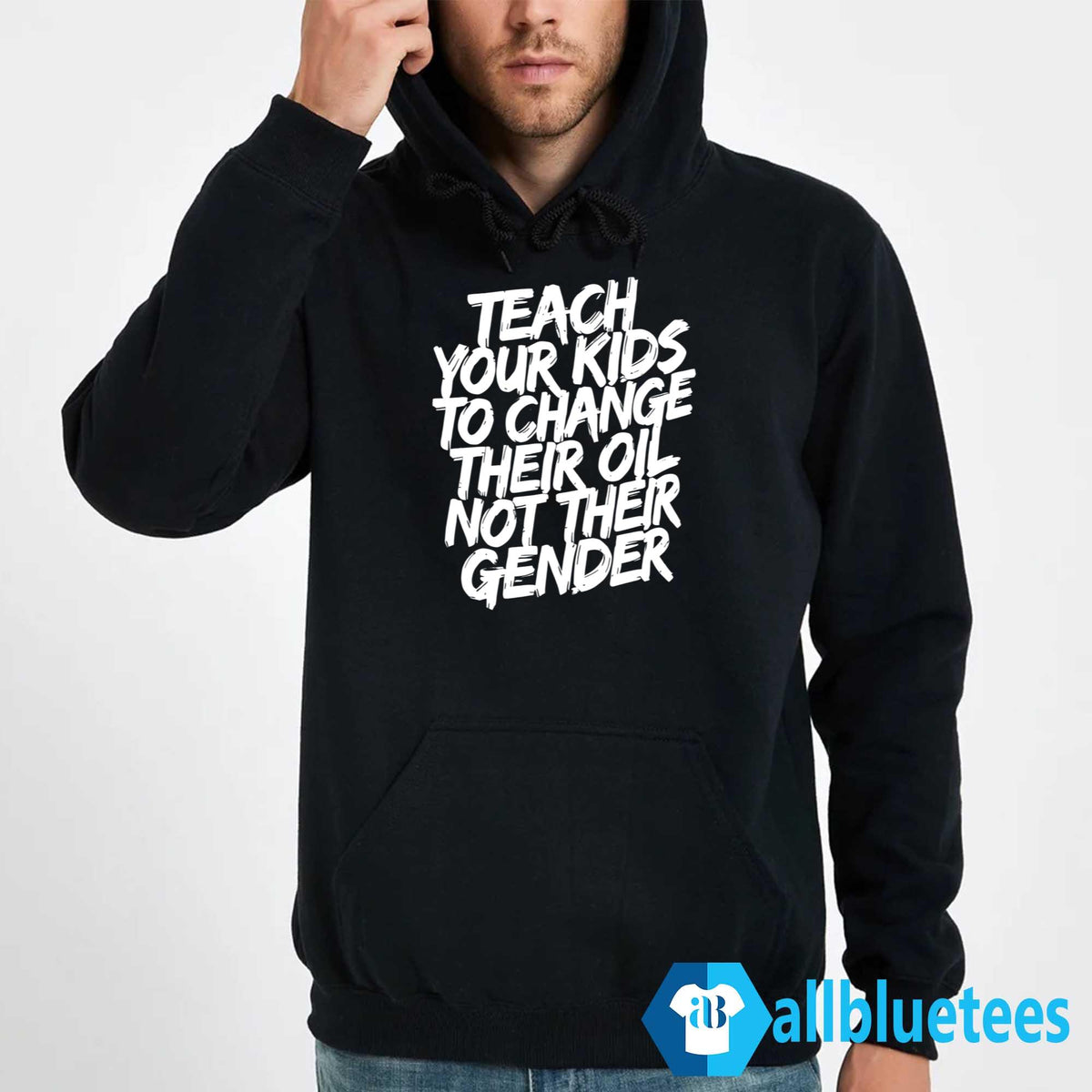 Teach Your Kids To Change Their Oil Not Their Gender Shirt