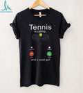 Tennis Is Calling And I Must Go Funny Sports Player Shirt