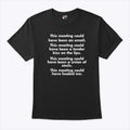 This Meeting Could Have Been An Email T Shirt