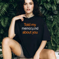 Told My Memory md About You Shirt