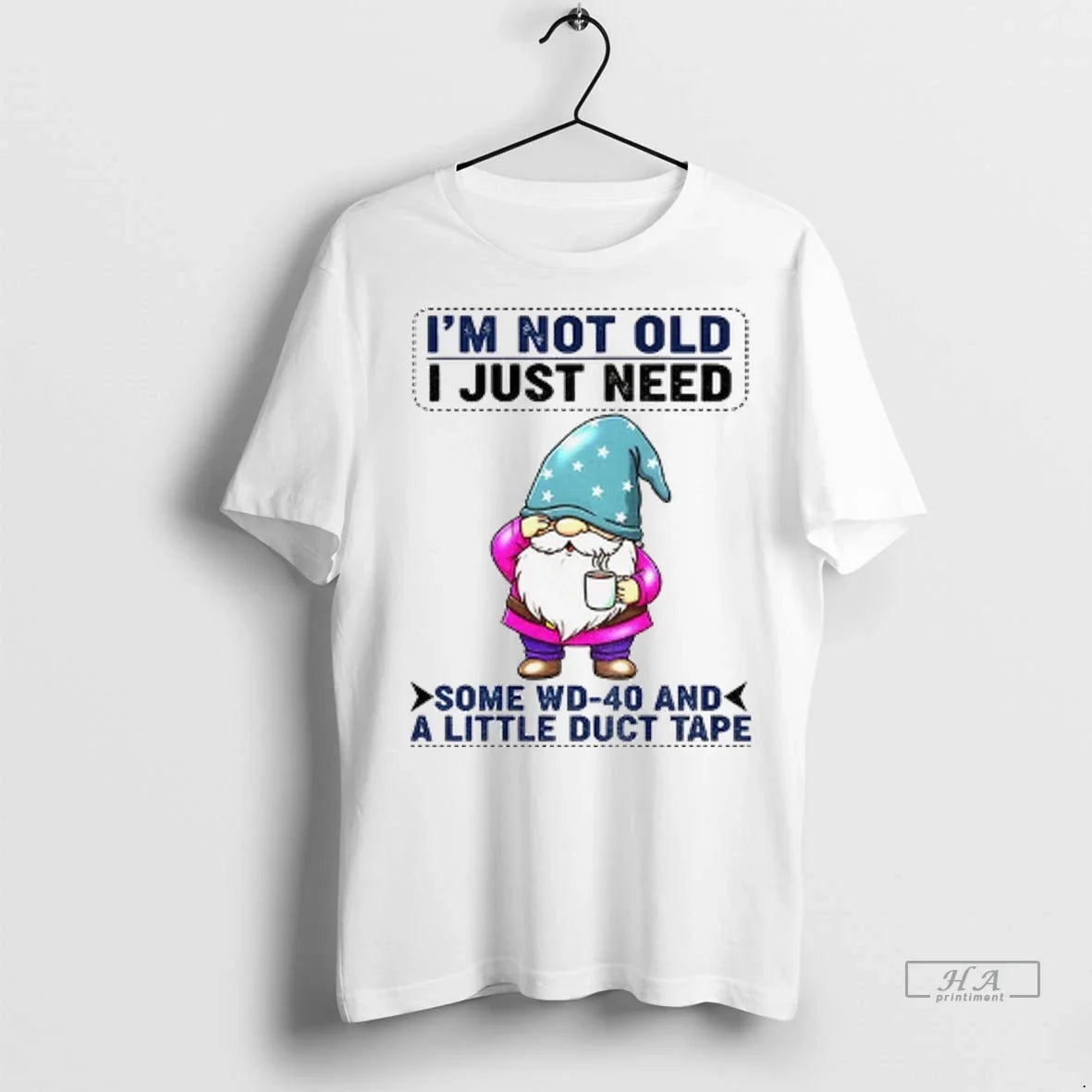 Trendy Gnome Im Not Old I Just Need Some Wd 40 And A Little Duct
