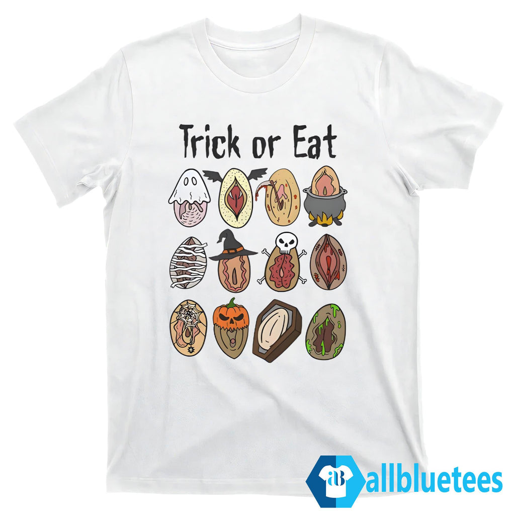 Trick Or Eat Pussy Vagina Shirt
