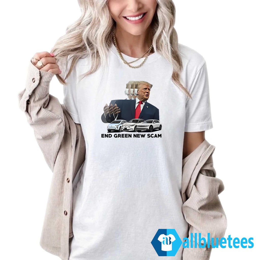 Trump End Green New Scam Shirt