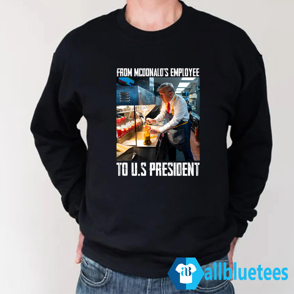Trump From McDonald’s Employee To U.S President Shirt