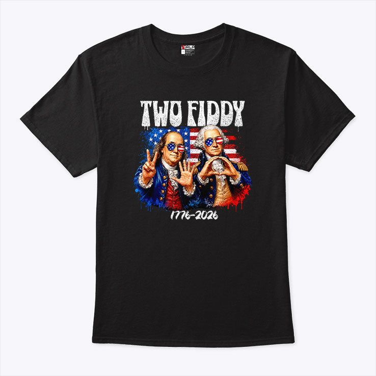 Two Fiddy 250th 4th of July 1776 2026 Funny Patriotic USA T Shirt