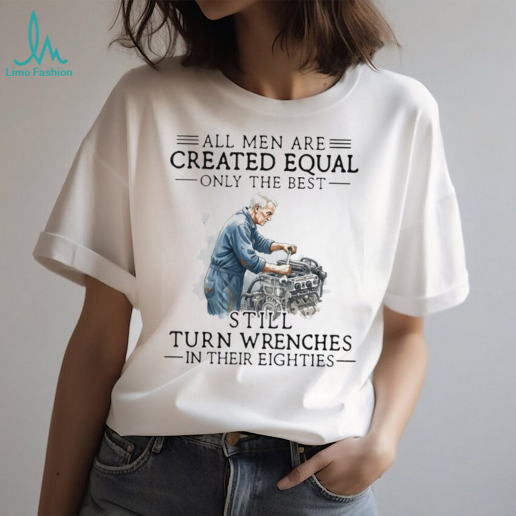 Vintage Mechanic Turn Wrenches In Their Eighties Old Man Birthday Gift For Men Shirt