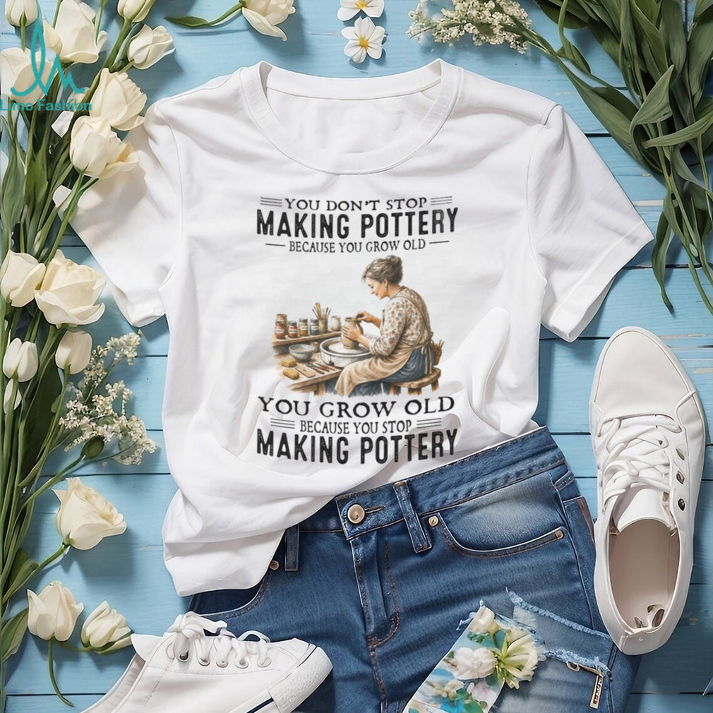 Vintage Pottery Maker You Never Stop Making s Aged Design Shirt