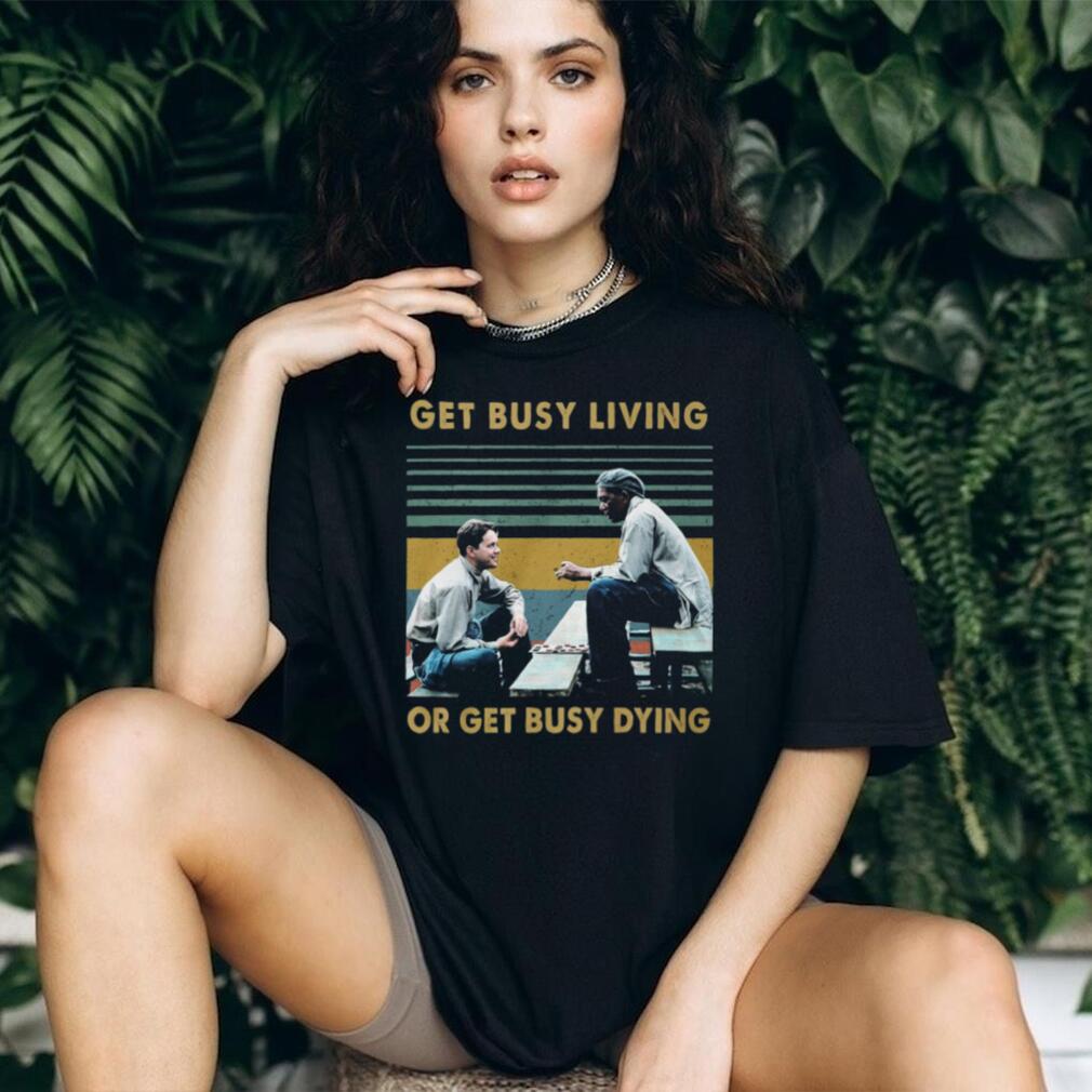 Vintage Retro Get Busy Living Or Get Busy Dying Andy and Red T Shirt