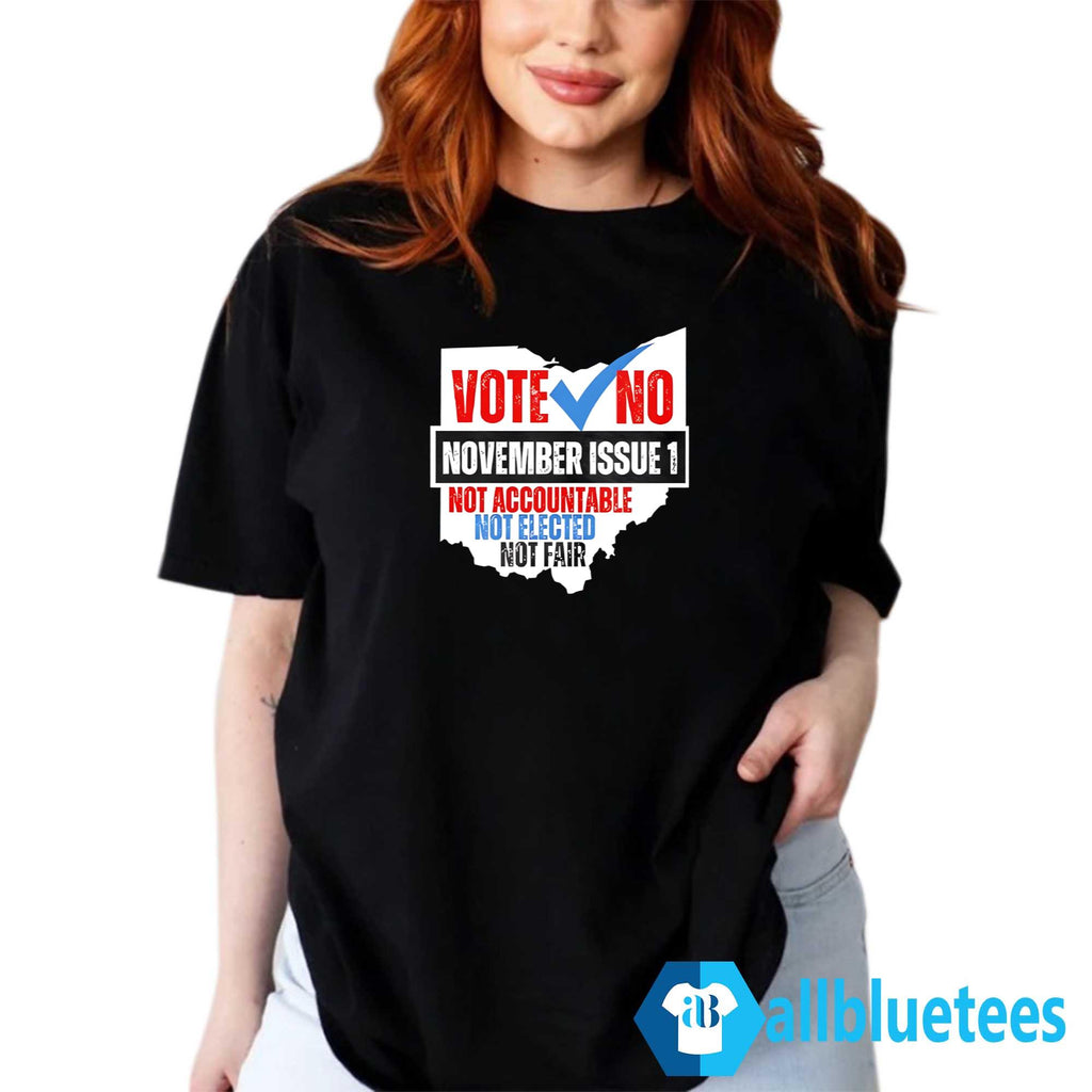Vote No November Issue 1 Not Accountable Not Elected Not Fair Shirt