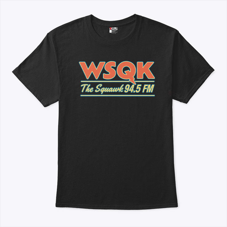 WSQK The Squawk 94.5 FM Shirt