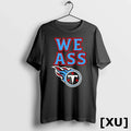 We Ass Tennessee Titans Tshirts Sweater
