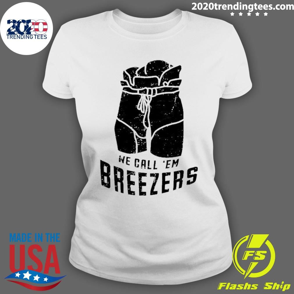 We Call ’em Breezers Shirt