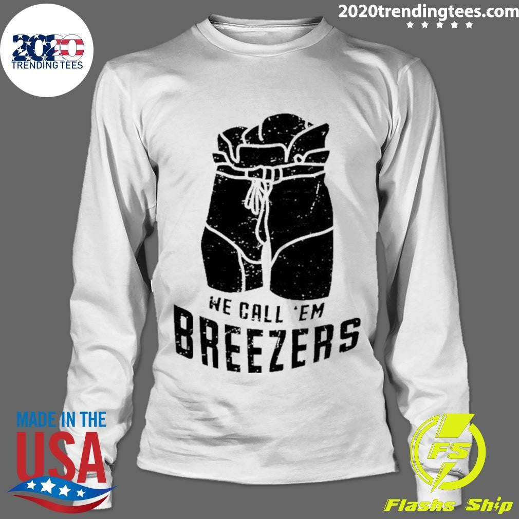 We Call ’em Breezers Shirt
