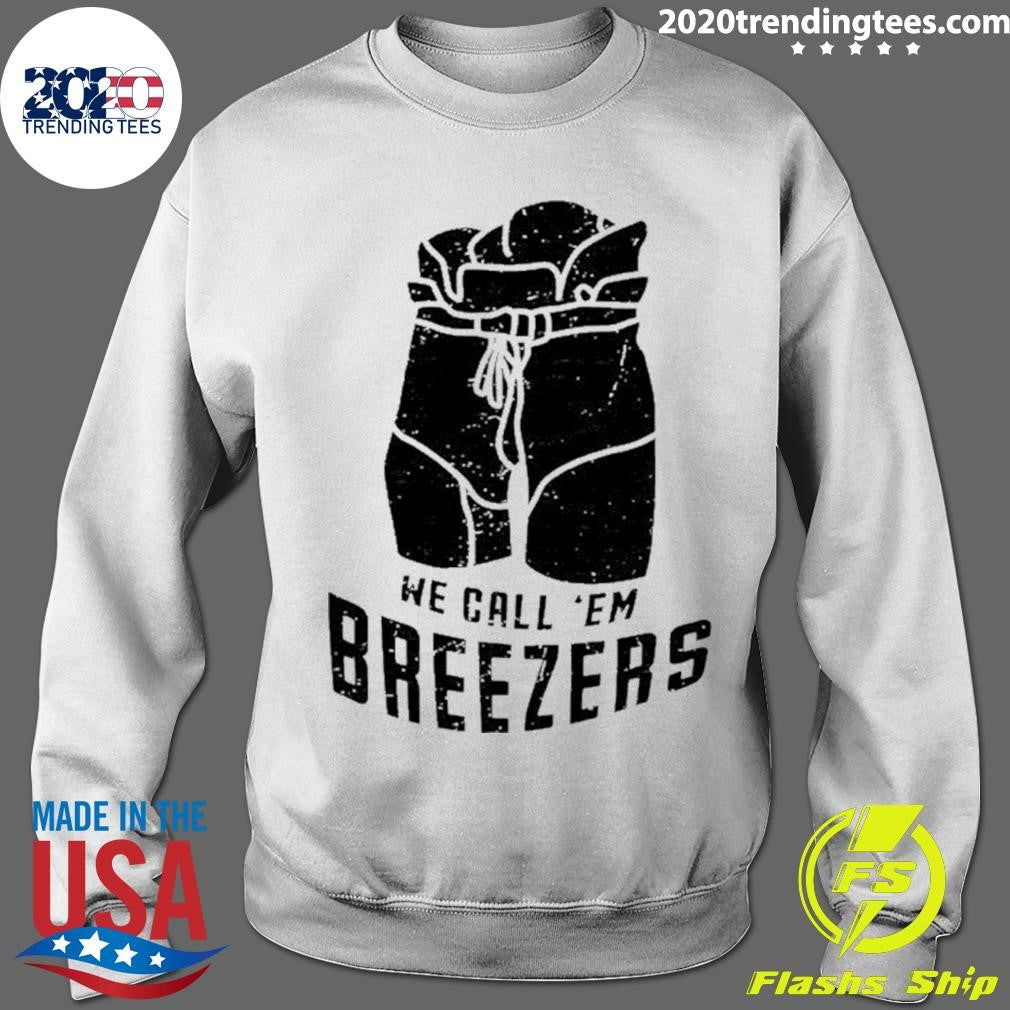 We Call ’em Breezers Shirt