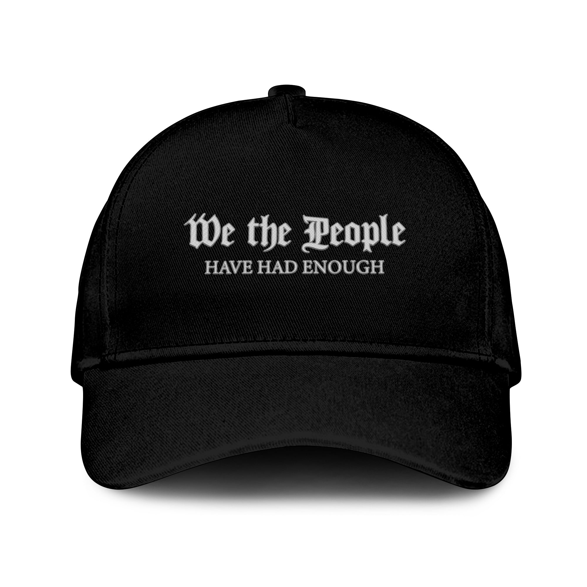 We The People Have Had Enough Hat