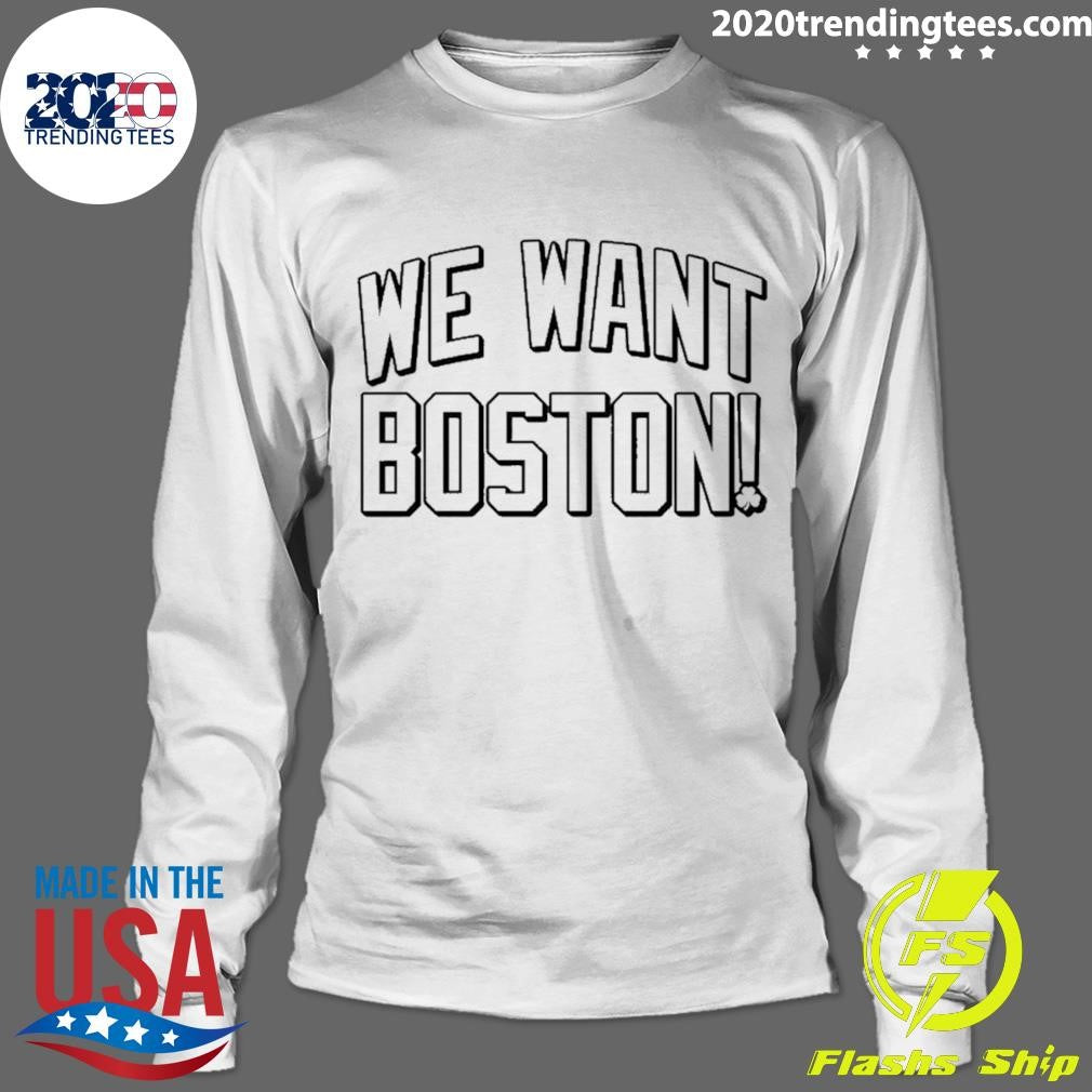We Want Boston Basketball Shirt